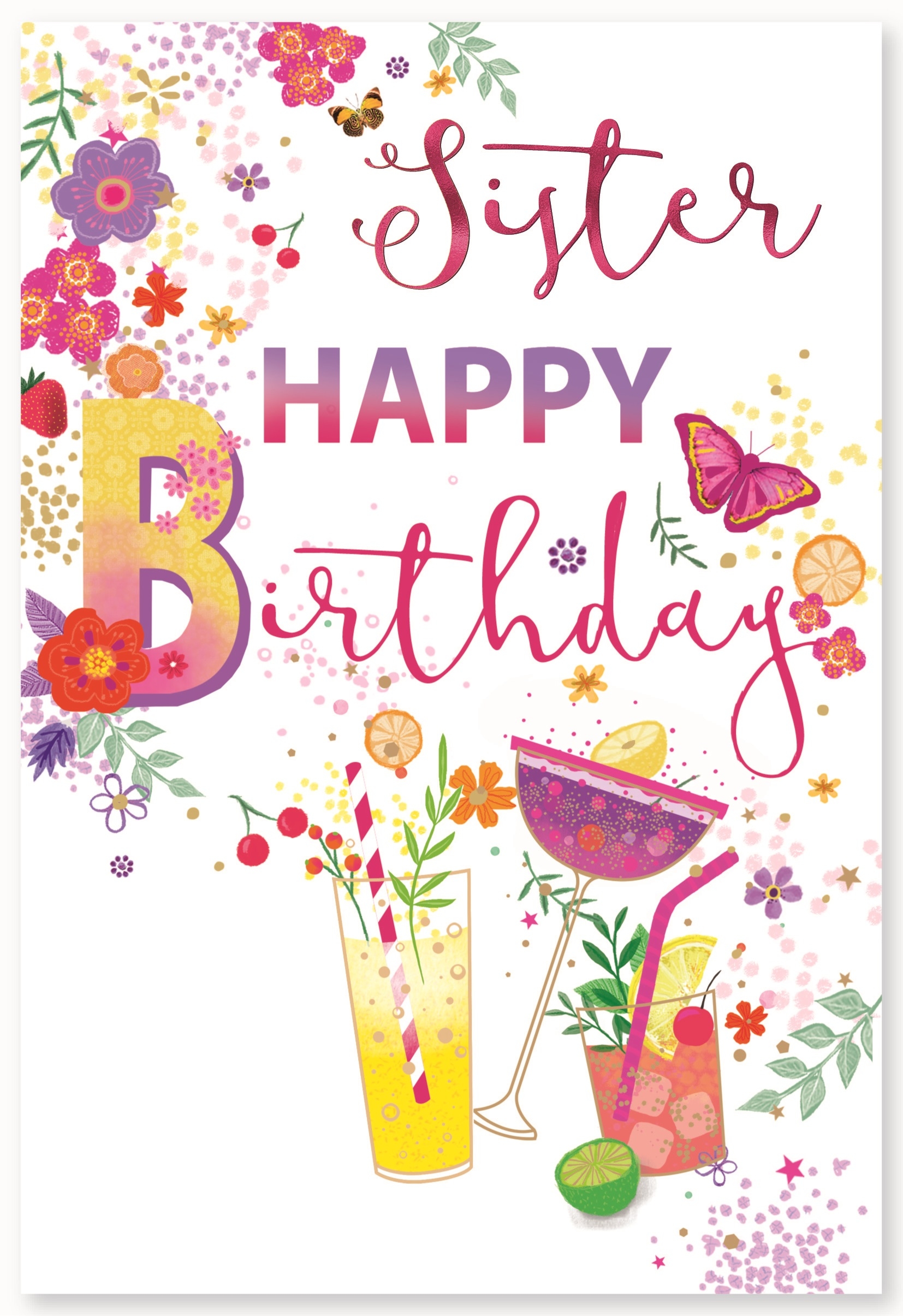 BIRTHDAY CARDS,Sister 6`s Foil Floral Cocktails