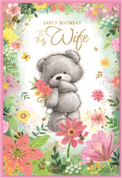 BIRTHDAY CARDS,Wife 6`s Teddy & Flowers